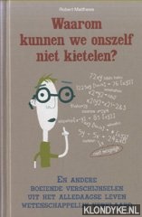 Matthews, Robert - Waarom kunnen we onszelf niet kietelen? En andere boeiende verschijnselen uit het alledaagse leven wetenschappelijk verklaard