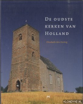 De Oudste Kerken Van Holland. Van kerstening tot 1300 - Hartog, Elizabeth den