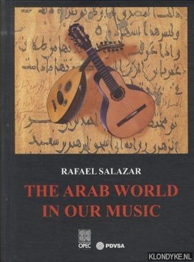 Salazar, Rafael - The Arab World in Our Music + 2CD's