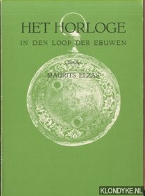Elzas, Maurits - Het horloge in den loop der eeuwen