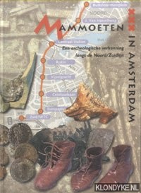 Veerkamp, Jorgen - Mammoeten in Amsterdam. Een archeologische verkenning langs de Noord/Zuidlijn