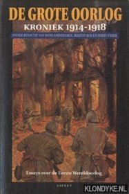Andriessen, Hans & Martin Ros & Perry Pierik - De Grote Oorlog. Kroniek 1914-1918. Essays over de Eerste Wereldoorlog
