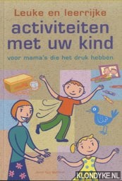 McGillian, Jamie Kyle - Leuke en leerrijke activiteiten met uw kind. Voor mama's die het druk hebben