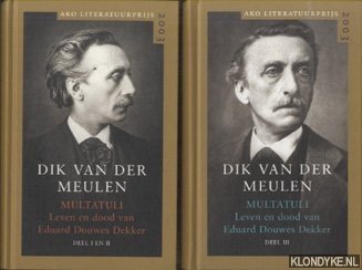 Meulen, Dik van der - Multatuli. Leven en dood van Eduard Douwes Dekker (3 delen in 2 boeken)