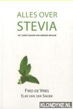Vries, Fred & Elke van der Snoek - Alles over stevia. Het zoete geheim van Moeder Natuur