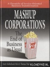 Mulholland, Andy - Mashup Corporations. The End of Business as Usual