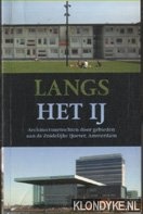 Lebesque, Sabine - Langs het IJ. Architectuurtochten door gebieden aan de Zuidelijke IJoever, Amsterdam architectuurtochten door gebieden aan de Zuidelijke IJoever, Amsterdam