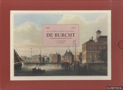 Dalsem, C. van & J.D. Bakker - De burcht. 1847-1993. Het voormalige stadshuis van Zaandam