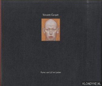 Speybroeck, Daan van & Pascal Quignard & Rob Holdrinet - Vincent Corpet. Kunst van lijf en leden