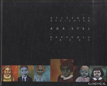 Stel, Koos - Ada Stel. Geleende gezichten / Ada Stel. Borrowed faces