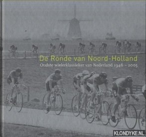 Kat, Rob - De Ronde van Noord-Holland. Oudste wielerklassieker van Nederland 1946-2005