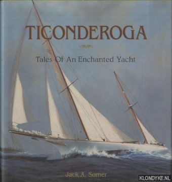 Somer, Jack A. - Ticonderoga. Tales Of An Enchanted Yacht