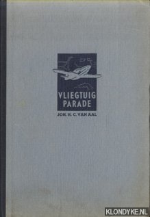 Aal, Joh.H.C. van - Vliegtuig-Parade. Moderne vliegtuigen in woord en beeld