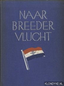 Eysselsteijn, Ben van & Piet Maree (verzorging) - Naar breeder vlucht. Een kwart eeuw geschiedenis van Nederlandsch luchtverkeer. Van vrede tot vrede.
