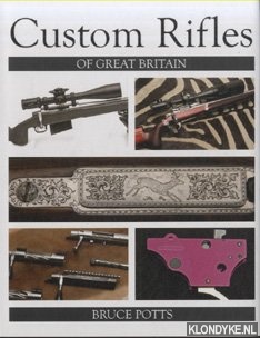 'Potts, Bruce - Custom Rifles of Great Britain
