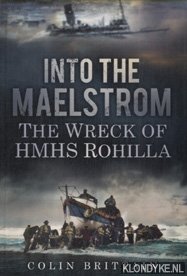 Brittain, Colin - Into the Maelstrom. The Wreck of HMHS Rohilla