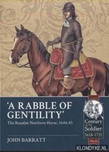Barratt, John - 'A Rabble of Gentility'. The Royalist Northern Horse, 1644-45