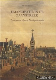 Helsloot, P.N. - Emancipatie in de Zaanstreek. Twee eeuwen Zaanse Nutsdepartementen