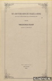 Stuart, Theodorus - De Amsterdamsche Makelaardij en die te Rotterdam en Dordrecht