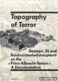 Rrup, Reinhard - Topography of Terror. Gestapo, SS and Reichssicherheitshauptamt on the 