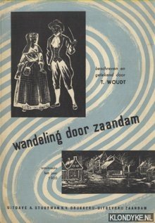 Woudt, T. (beschreven en getekend door) - Wandeling door Zaandam omstreeks het jaar 1900