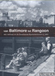 Tulleken, Tom - Van Baltimore tot Rangoon. Een verhaal uit de Zaandamse Rosmolenbuurt in 1961