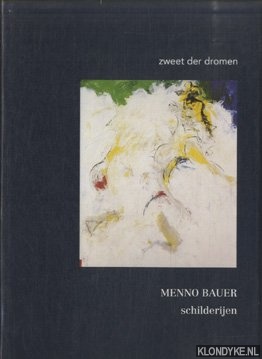 Heijnen, Henk J. - Menno Bauer. Schilderijen. Zweet der dromen