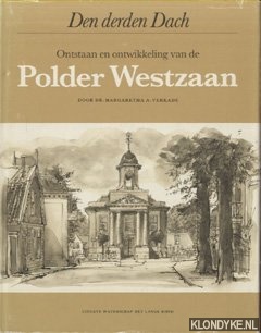 Verkade, Margaretha A. - Den derden Dach. Ontstaan en ontwikkeling van de Polder Westzaan