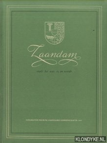 Prud'homme-van Reine, Dr.W.J. & Blees, G.J. & Braam, A.van (redactie) - Zaandam zoals het was, is, en wordt