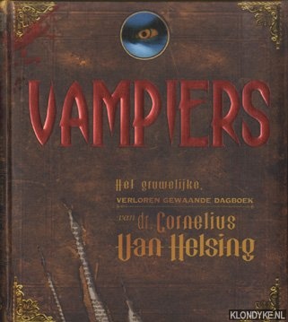 Knight, Mary-Jane - Vampiers het gruwelijke, gevonden (verloren gewaande) dagboek van dr. Cornelius van Helsing en Gustav de Wolff, zijn trouwe metgezel