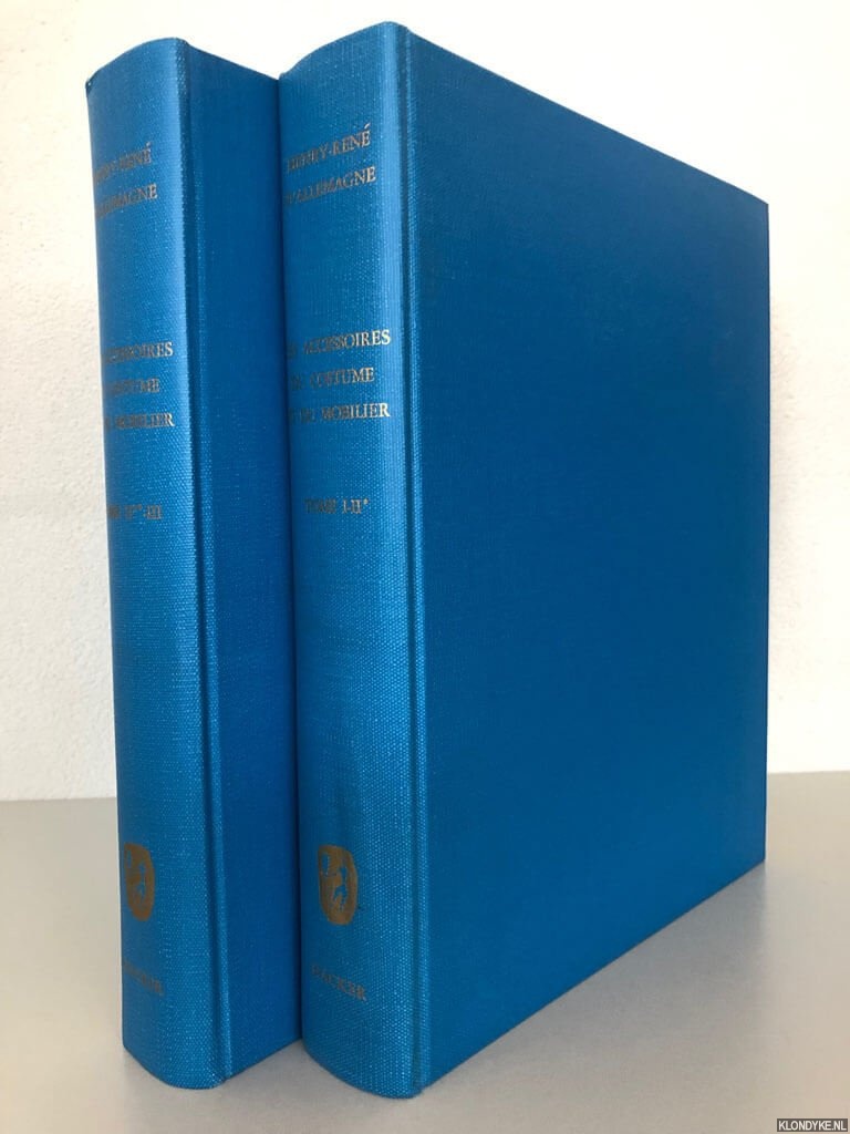 Allemagne, H.R. d' - Les accessoires du costume et du mobilier depuis le treizime jusqu'au milieu du dixneuvime sicle (3 volumes in 2)