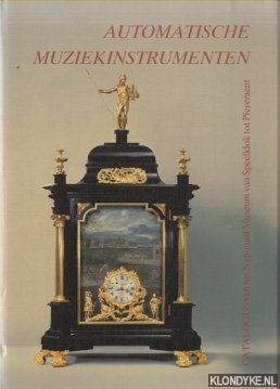 Haspels, J.J.L. - Automatische muziekinstrumenten. Catalogus van het Nationaal Museum Van Speelklok tot Pierement