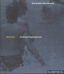 Streuli, Beat - ber die Welt. About the world. Bondi Beach/Parramatta Road, 1998