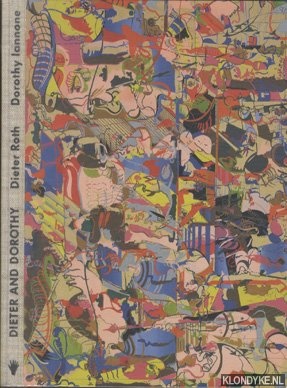 Roth, Dieter & Lanonne, Dorothy - Dieter and Dorothy. Their correspondence in words and works, 1967-1998