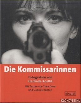 Dorn, Thea & Gabriele Dietze - Die Kommissarinnen. Fotografien von Herlinde Koelbl