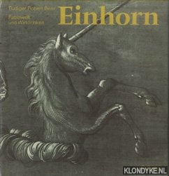 Beer, R.R. - Einhorn. Fabelwelt und Wirklichkeit