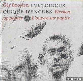Boosten, Ger & Gijsbert van der Wal - Inktcircus. Cirque d'encres. Werken op papier