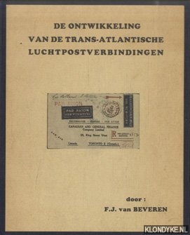 Beveren, F.J. van - De ontwikkeling van de geregelde Trans-Atlantische luchtpostverbindingen