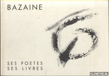 Bazaine, Jean - Exposition Bazaine. Ses poetes. Ses livres