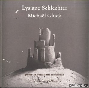 Schlechter, Lysiane & Michael Gluck - Poser la voix dans les mains