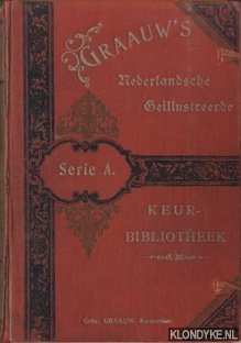 Brink, Jan ten & H.J. Schimmel & L.J. Plemp van Duiveland & Joan Berg & J. Hoynck van Papendrecht & F.H. Kaemmerer & A.L. Koster (onder hoofd-redactie van) - Graauw's Nederlandsche Gellustreerde Keurbibliotheek