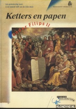 Defoer, H.L.M. - Ketters en papen onder Filips II: het godsdienstig leven in de tweede helft van de 16de Eeuw