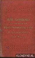 Glimmerveen, A. - Mijne herinneringen uit het eerste tijdvak van de Belgische Staatsomwenteling in 1830