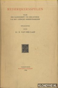 Laan, N. van der (uitgegeven door) - Rederijkersspelen. Naar een handschrift ter bibliotheek van het Leidsche gemeentearchief