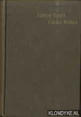 Hood, Thomas - The Choice of Works of Thomas Hood in prose and verse - a new edition