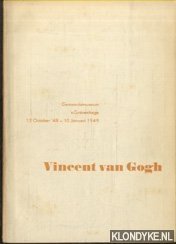 Gruyter, W.Jos. De (inleiding) - Vincent van Gogh. Collectie ir. V.W. van Gogh. Gemeentemuseum 's-Gravenhage 12 October '48 - 10 Januari 1949
