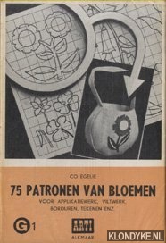 Egelie, Co - 75 patronen van bloemen voor applikatiewerk, viltwerk, borduren, tekenen enz.