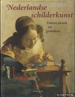 Blom, Ad van der & Kurpershoek, Ernest & Thunnissen, Claudia - Nederlandse schilderkunst. Tussen detail en grandeur