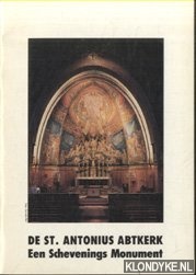 Diverse auteurs - De St. Antonius Abtkerk. Een Schevenings Monument. Rooms-katholieke parochiekerk van Sint Antonius Abt