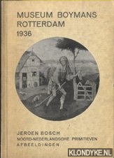 Hannema, D. (voorwoord) - Museum Boymans Rotterdam 1936: Jeroen Bosch: Noord-Nederlandse primitieven: Afbeeldingen